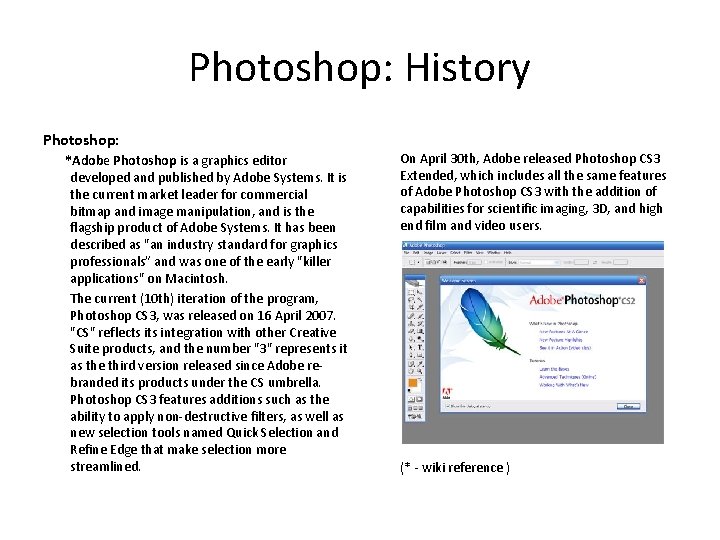 Photoshop: History Photoshop: *Adobe Photoshop is a graphics editor developed and published by Adobe