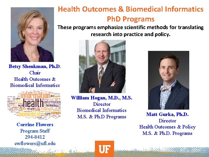 Health Outcomes & Biomedical Informatics Ph. D Programs These programs emphasize scientific methods for