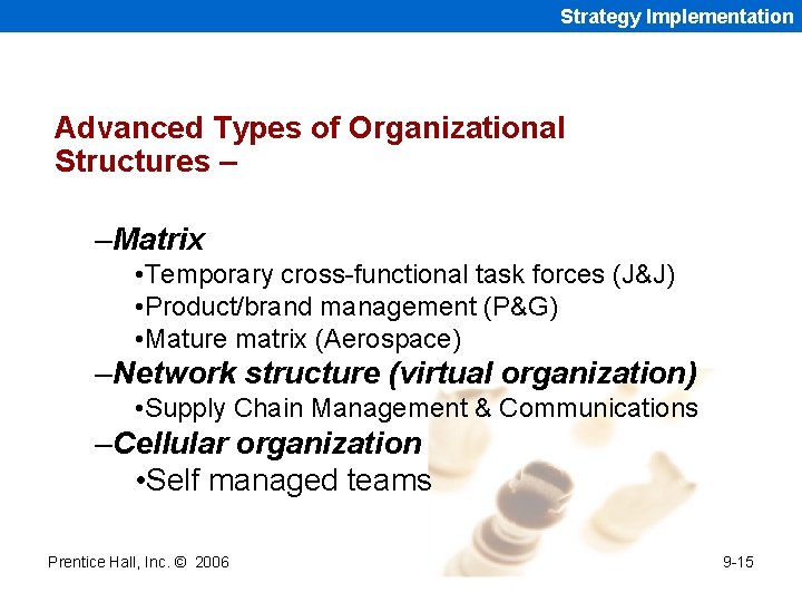 Strategy Implementation Advanced Types of Organizational Structures – –Matrix • Temporary cross-functional task forces