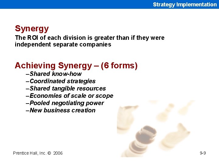 Strategy Implementation Synergy The ROI of each division is greater than if they were