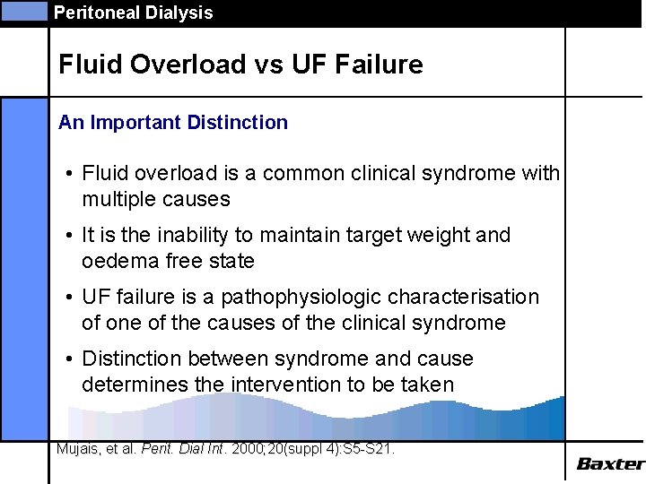 Peritoneal Dialysis Fluid Overload vs UF Failure An Important Distinction • Fluid overload is
