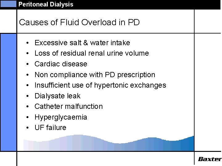 Peritoneal Dialysis Causes of Fluid Overload in PD • • • Excessive salt &