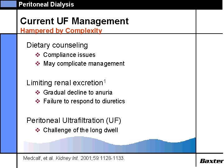 Peritoneal Dialysis Current UF Management Hampered by Complexity Dietary counseling v Compliance issues v