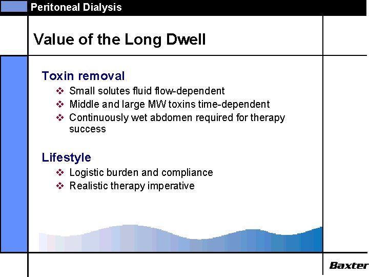 Peritoneal Dialysis Value of the Long Dwell Toxin removal v Small solutes fluid flow-dependent