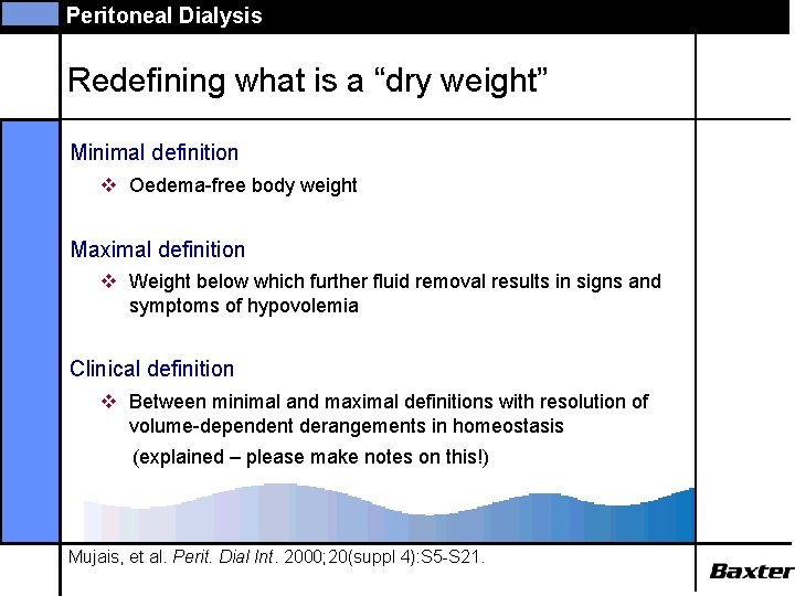 Peritoneal Dialysis Redefining what is a “dry weight” Minimal definition v Oedema-free body weight