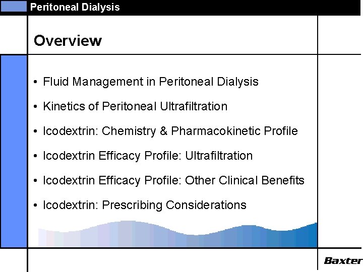 Peritoneal Dialysis Overview • Fluid Management in Peritoneal Dialysis • Kinetics of Peritoneal Ultrafiltration