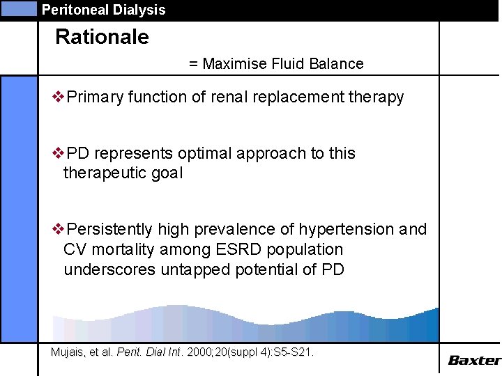 Peritoneal Dialysis Rationale = Maximise Fluid Balance v. Primary function of renal replacement therapy