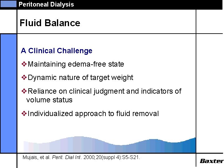 Peritoneal Dialysis Fluid Balance A Clinical Challenge v. Maintaining edema-free state v. Dynamic nature