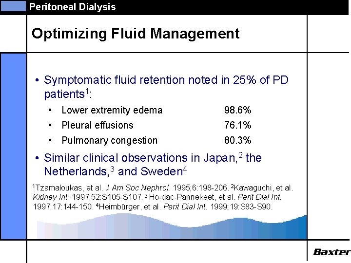Peritoneal Dialysis Optimizing Fluid Management • Symptomatic fluid retention noted in 25% of PD
