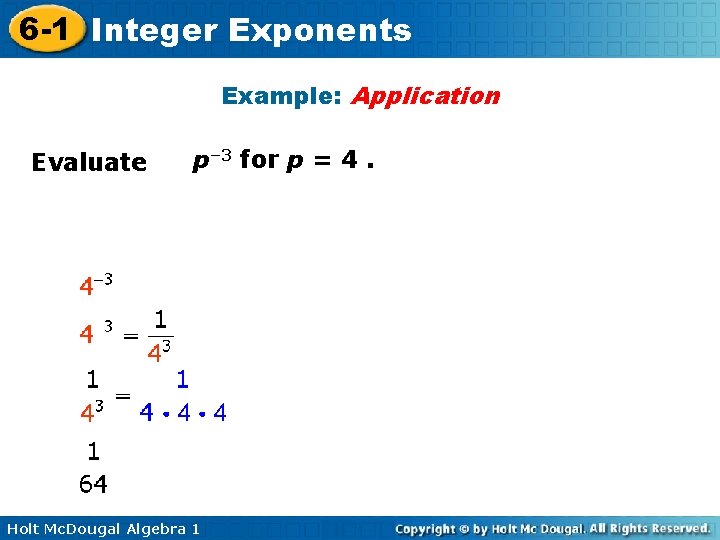 6 -1 Integer Exponents Example: Application Evaluate p– 3 for p = 4. Holt