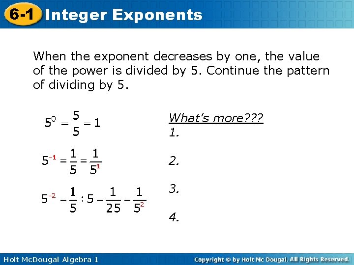 6 -1 Integer Exponents When the exponent decreases by one, the value of the