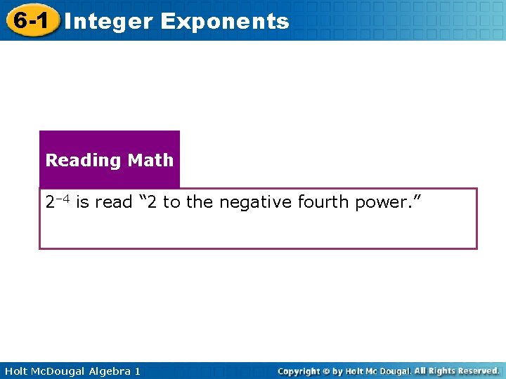 6 -1 Integer Exponents Reading Math 2– 4 is read “ 2 to the