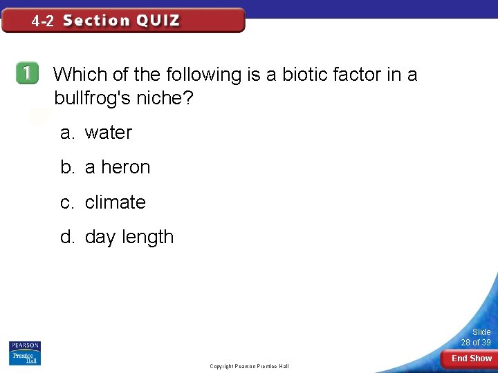 4 -2 Which of the following is a biotic factor in a bullfrog's niche? 4 -2 Which of the following is a biotic factor in a bullfrog's niche?