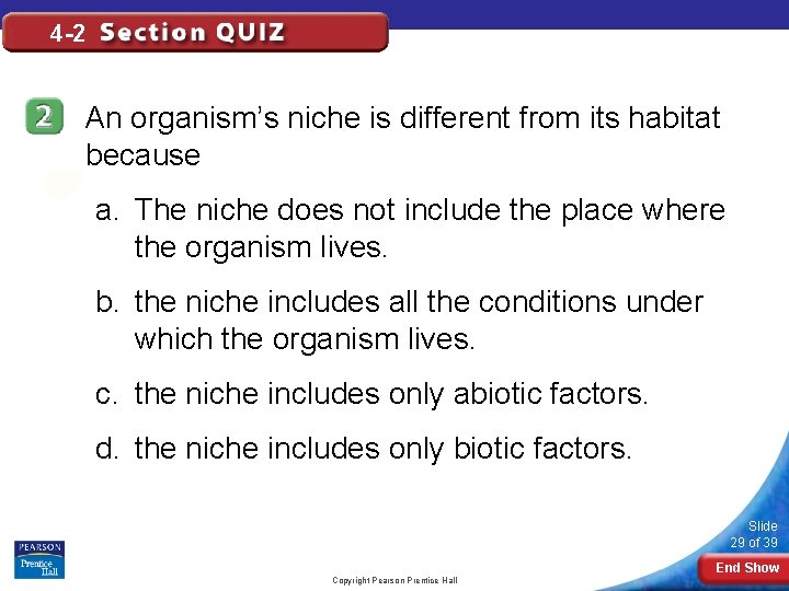4 -2 An organism’s niche is different from its habitat because a. The niche 4 -2 An organism’s niche is different from its habitat because a. The niche