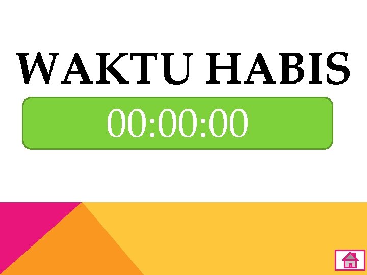 WAKTU HABIS 00: 00 