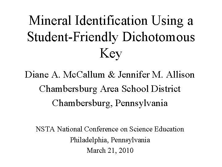 Mineral Identification Using a Student-Friendly Dichotomous Key Diane A. Mc. Callum & Jennifer M.