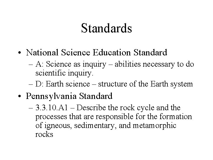 Standards • National Science Education Standard – A: Science as inquiry – abilities necessary