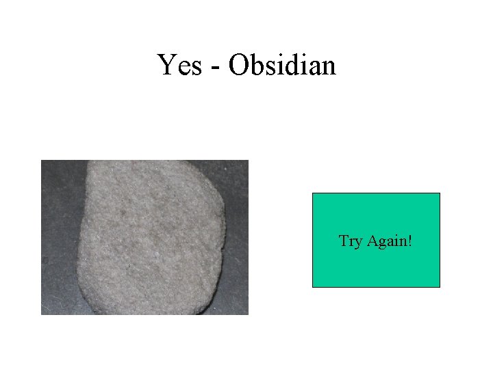 Yes - Obsidian Try Again! 