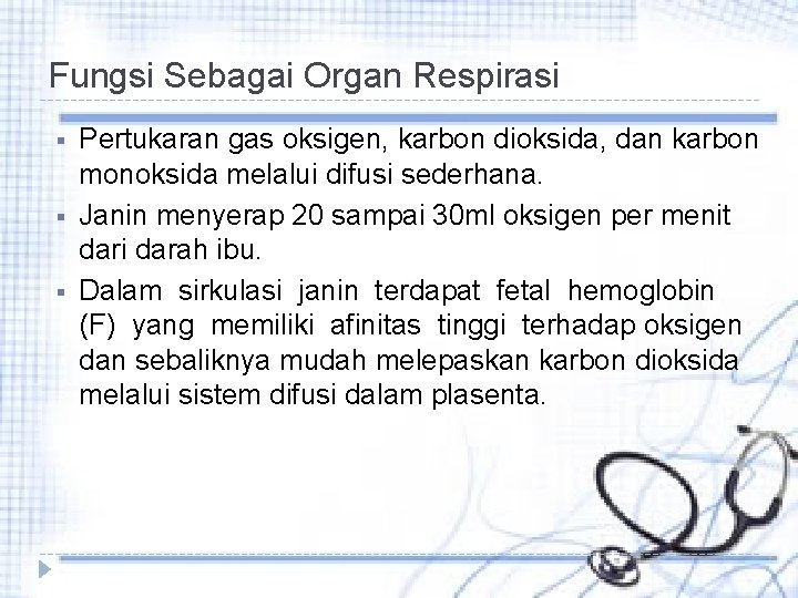 Fungsi Sebagai Organ Respirasi § § § Pertukaran gas oksigen, karbon dioksida, dan karbon