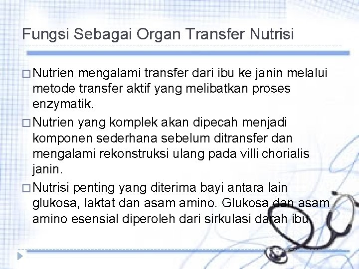 Fungsi Sebagai Organ Transfer Nutrisi � Nutrien mengalami transfer dari ibu ke janin melalui