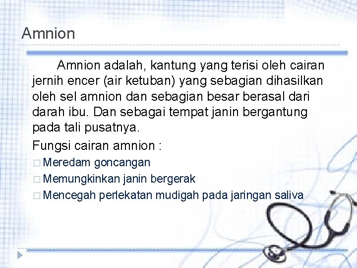 Amnion adalah, kantung yang terisi oleh cairan jernih encer (air ketuban) yang sebagian dihasilkan