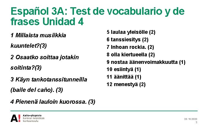 Español 3 A: Test de vocabulario y de frases Unidad 4 1 Millaista musiikkia