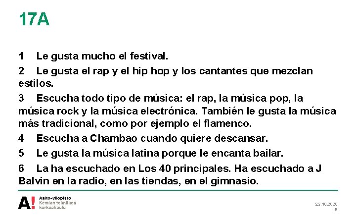 17 A 1 Le gusta mucho el festival. 2 Le gusta el rap y