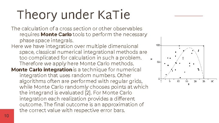 Theory under Ka. Tie The calculation of a cross section or other observables requires