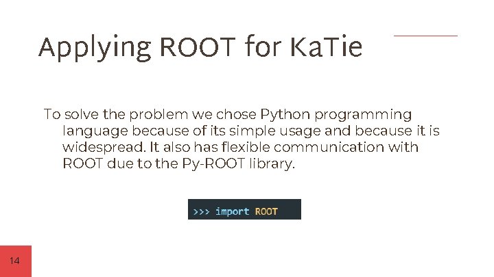 Applying ROOT for Ka. Tie To solve the problem we chose Python programming language