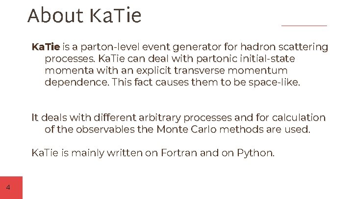 About Ka. Tie is a parton-level event generator for hadron scattering processes. Ka. Tie