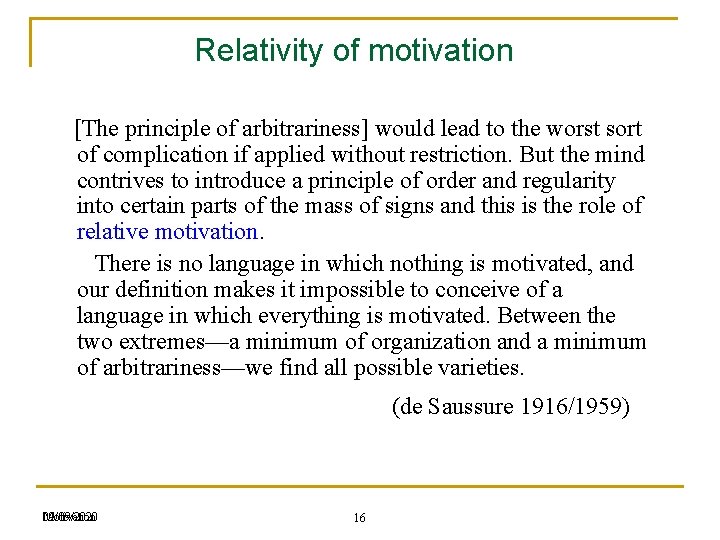 Relativity of motivation [The principle of arbitrariness] would lead to the worst sort of