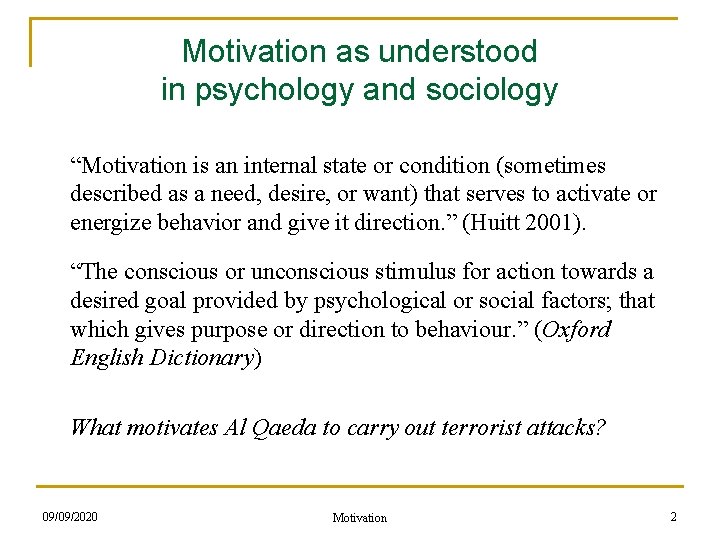 Motivation as understood in psychology and sociology “Motivation is an internal state or condition