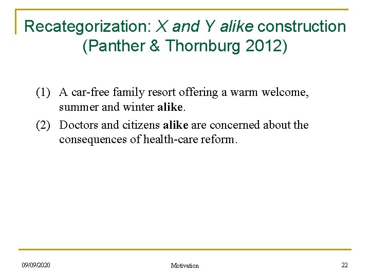 Recategorization: X and Y alike construction (Panther & Thornburg 2012) (1) A car-free family