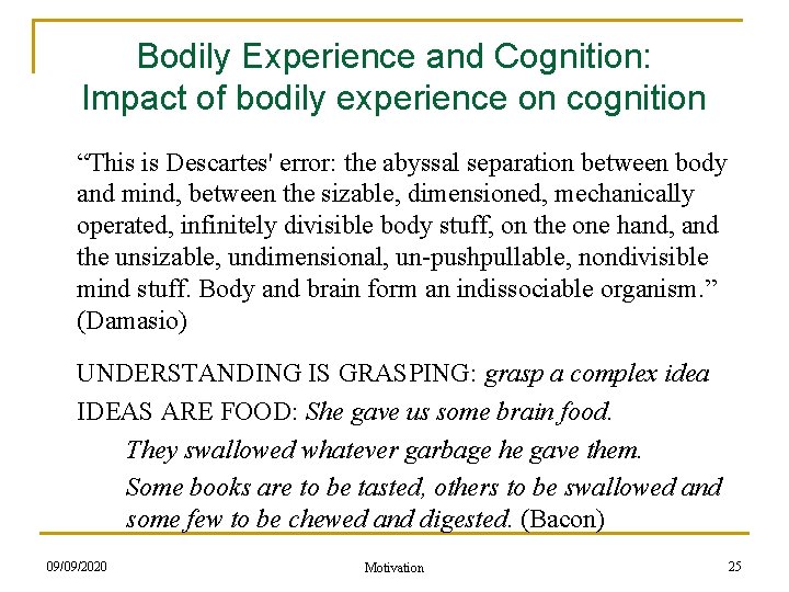 Bodily Experience and Cognition: Impact of bodily experience on cognition “This is Descartes' error: