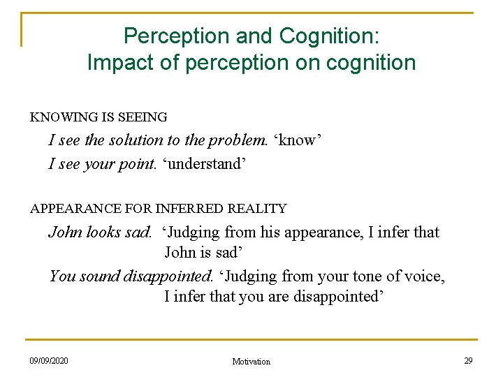 Perception and Cognition: Impact of perception on cognition KNOWING IS SEEING I see the