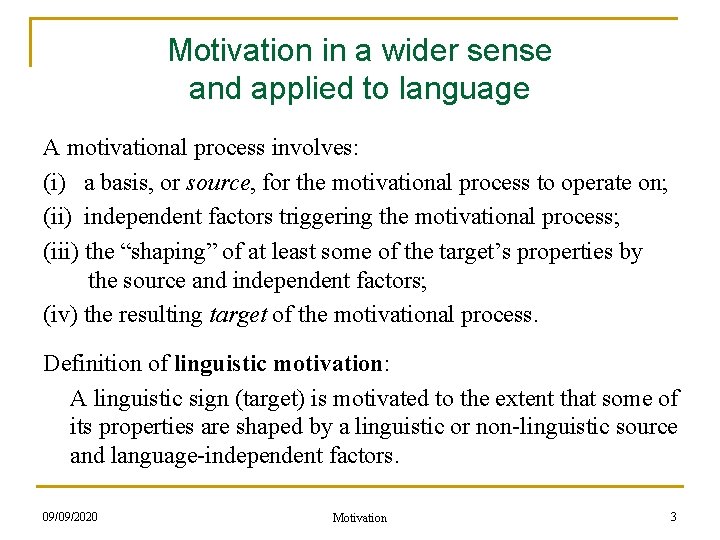Motivation in a wider sense and applied to language A motivational process involves: (i)