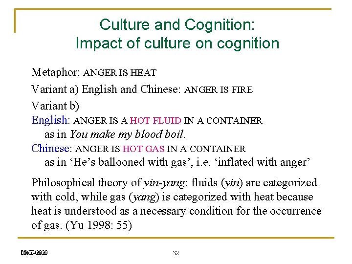 Culture and Cognition: Impact of culture on cognition Metaphor: ANGER IS HEAT Variant a)