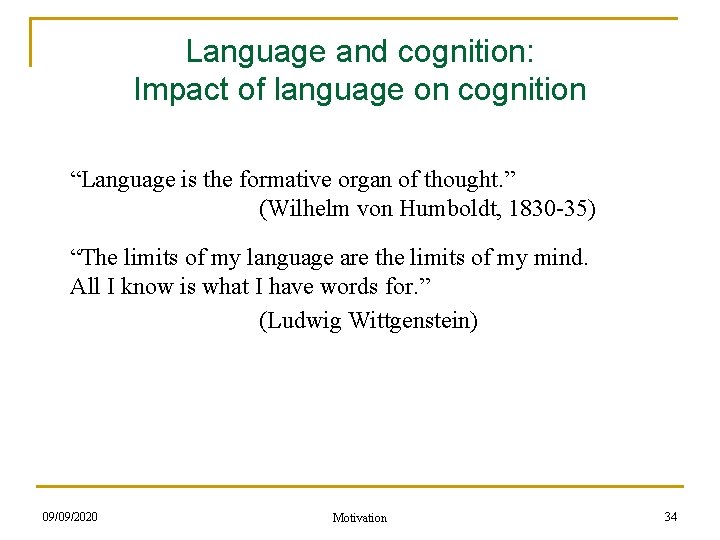 Language and cognition: Impact of language on cognition “Language is the formative organ of