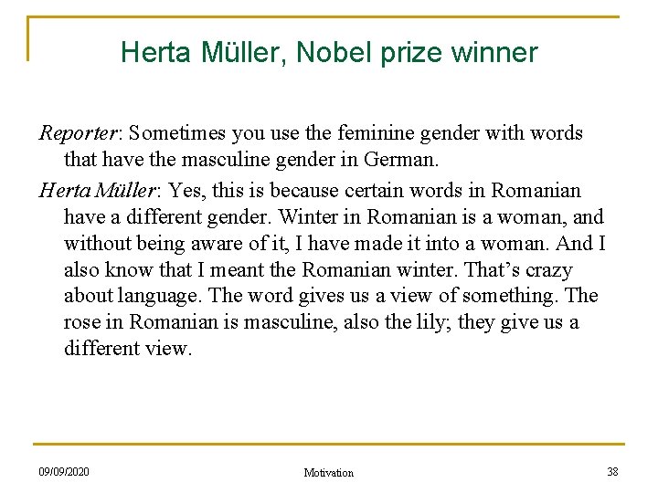 Herta Müller, Nobel prize winner Reporter: Sometimes you use the feminine gender with words