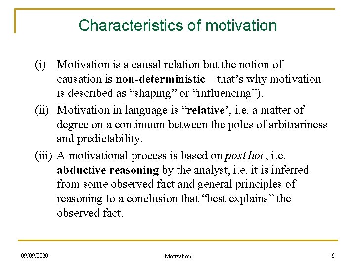 Characteristics of motivation (i) Motivation is a causal relation but the notion of causation