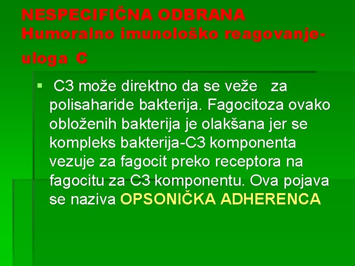 NESPECIFIČNA ODBRANA Humoralno imunološko reagovanjeuloga C § C 3 može direktno da se veže