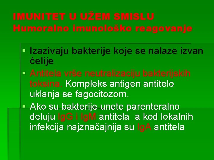 IMUNITET U UŽEM SMISLU Humoralno imunološko reagovanje § Izazivaju bakterije koje se nalaze izvan