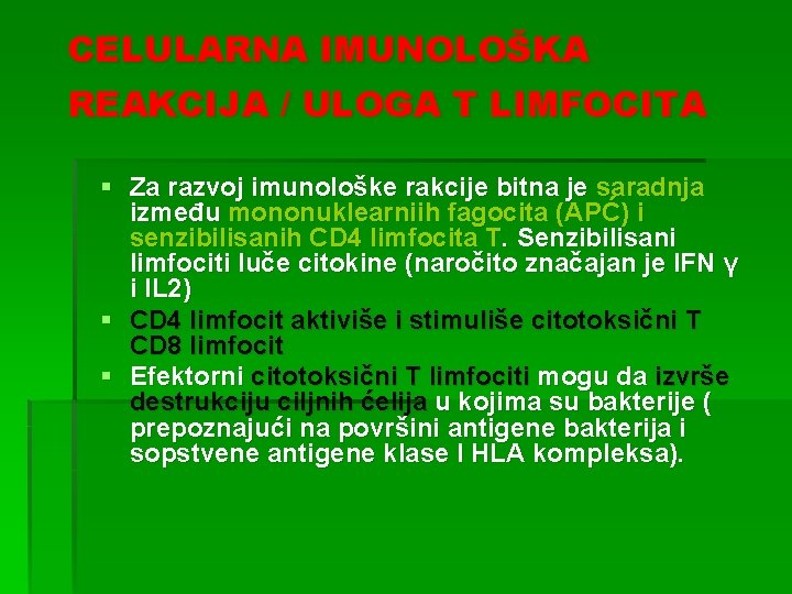 CELULARNA IMUNOLOŠKA REAKCIJA / ULOGA T LIMFOCITA § Za razvoj imunološke rakcije bitna je