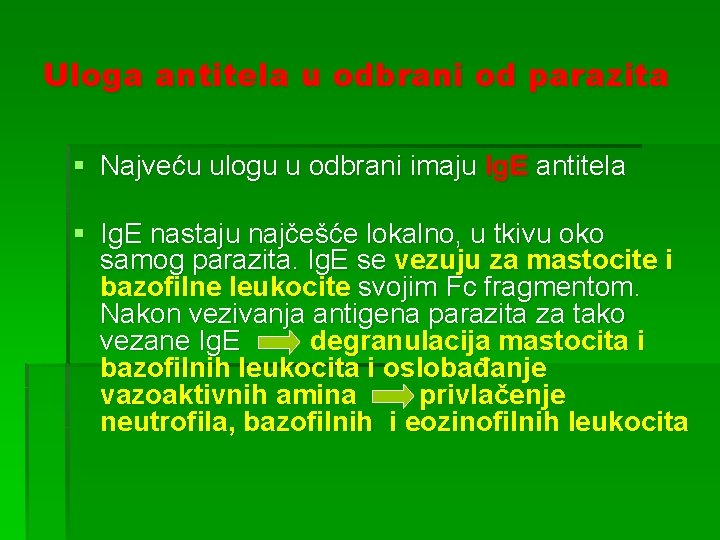 Uloga antitela u odbrani od parazita § Najveću ulogu u odbrani imaju Ig. E