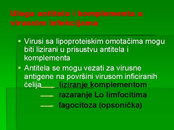 Uloga antitela i komplementa u virusnim infekcijama § Virusi sa lipoproteiskim omotačima mogu biti