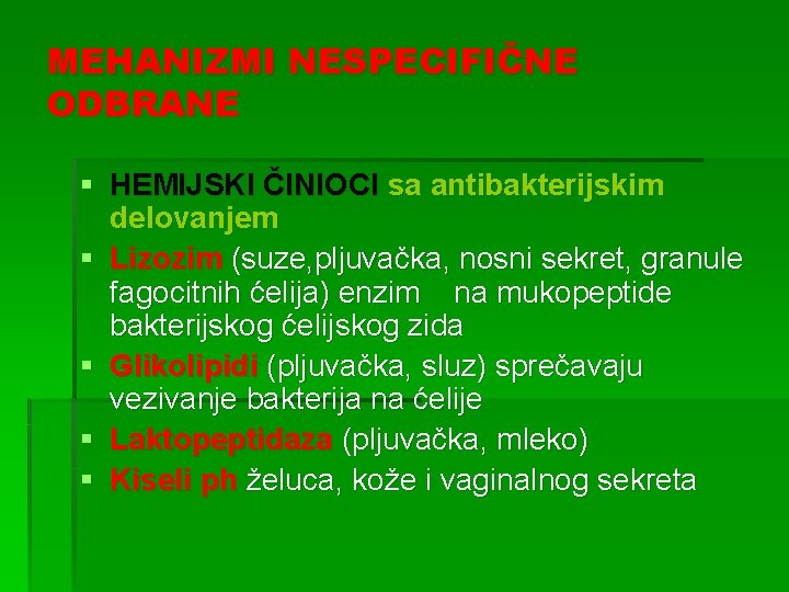 MEHANIZMI NESPECIFIČNE ODBRANE § HEMIJSKI ČINIOCI sa antibakterijskim delovanjem § Lizozim (suze, pljuvačka, nosni