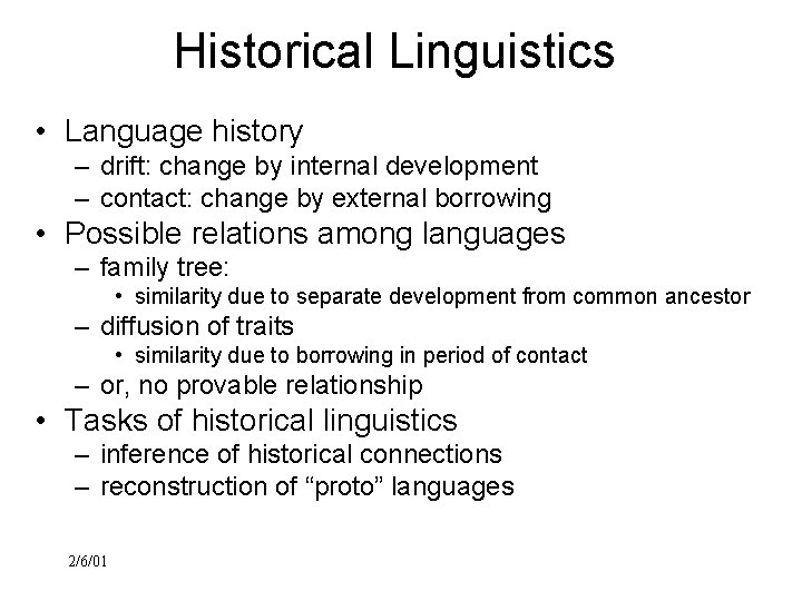 Historical Linguistics • Language history – drift: change by internal development – contact: change