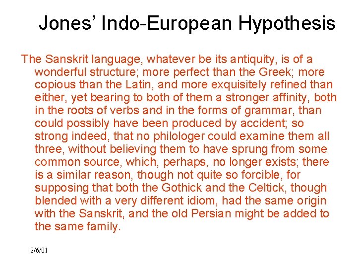 Jones’ Indo-European Hypothesis The Sanskrit language, whatever be its antiquity, is of a wonderful