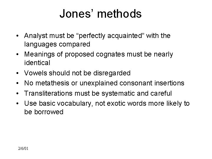 Jones’ methods • Analyst must be “perfectly acquainted” with the languages compared • Meanings