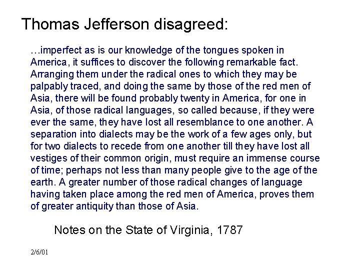 Thomas Jefferson disagreed: …imperfect as is our knowledge of the tongues spoken in America,